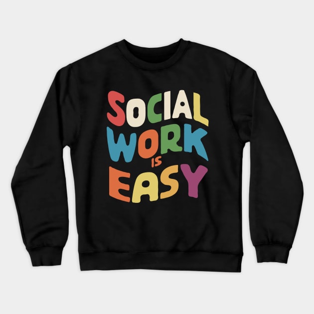 Social Work Is Easy, Social Worker Crewneck Sweatshirt by Chrislkf